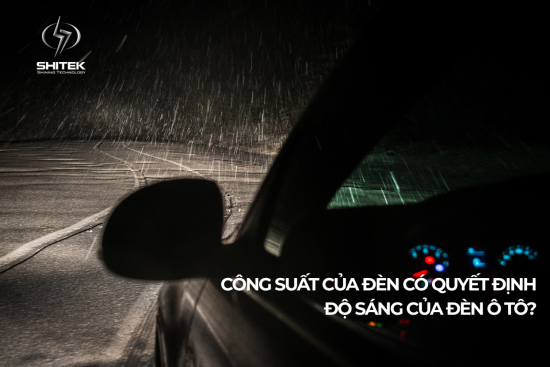 CÔNG SUẤT CỦA ĐÈN CÓ QUYẾT ĐỊNH ĐỘ SÁNG CỦA ĐÈN Ô TÔ?