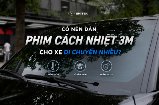 Có Nên Dán Phim Cách Nhiệt 3M Cho Xe Di Chuyển Nhiều?