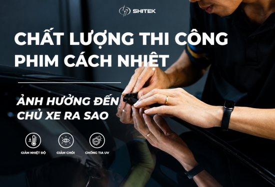 CHẤT LƯỢNG THI CÔNG PHIM CÁCH NHIỆT ẢNH HƯỞNG ĐẾN CHỦ XE RA SAO